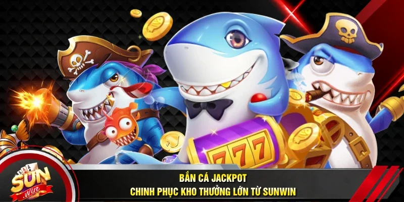 Bắn cá Jackpot