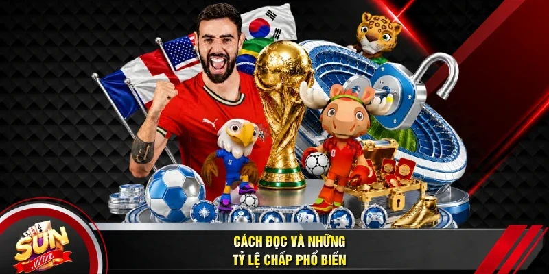 Cách đọc và những tỷ lệ chấp phổ biến