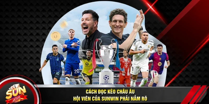 Cách đọc kèo châu Âu hội viên của Sunwin phải nắm rõ
