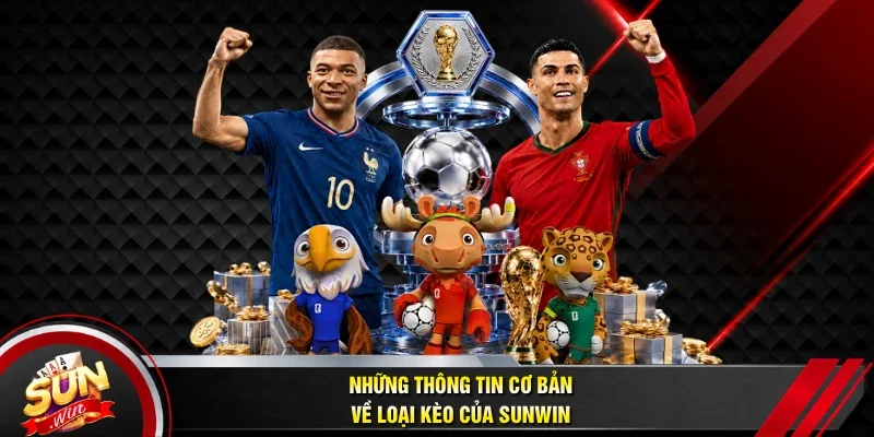 Những thông tin cơ bản về loại kèo của Sunwin
