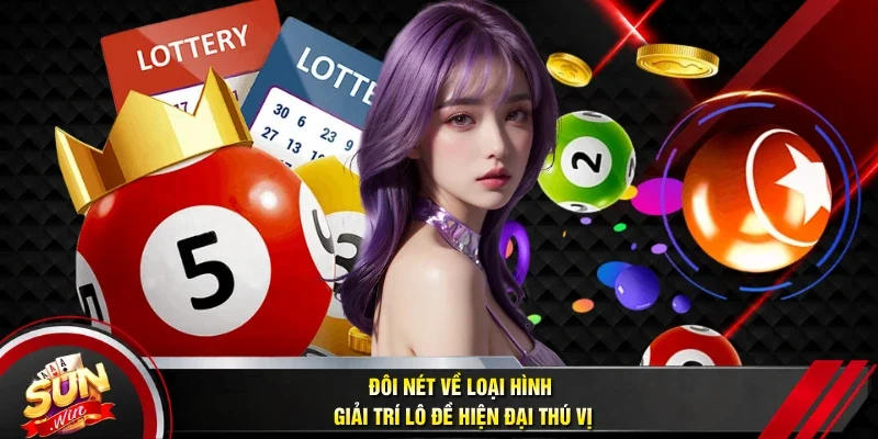 Đôi nét về loại hình giải trí lô đề hiện đại thú vị