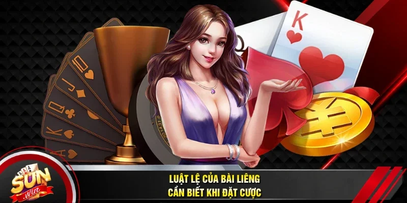 Luật lệ của bài Liêng cần biết khi đặt cược