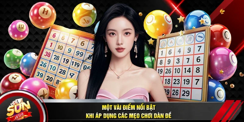 Một vài điểm nổi bật khi áp dụng các mẹo chơi dàn đề