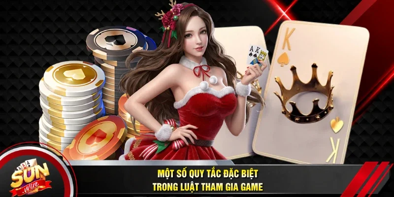 Một số quy tắc đặc biệt trong luật tham gia game
