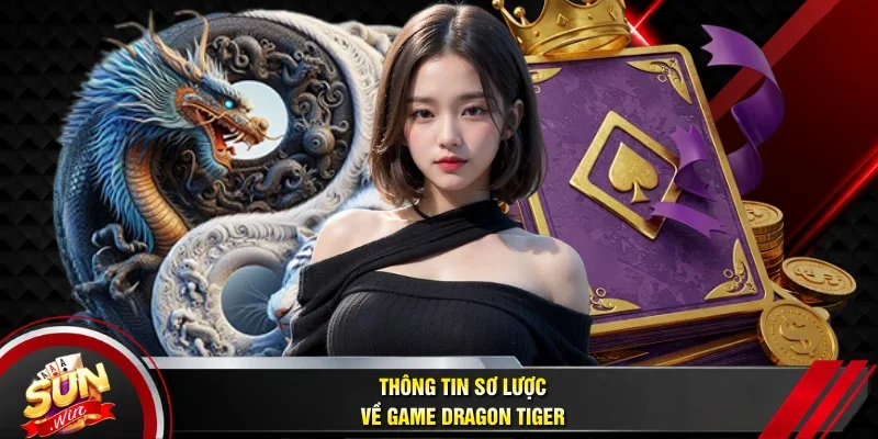 Thông tin sơ lược về game Dragon Tiger